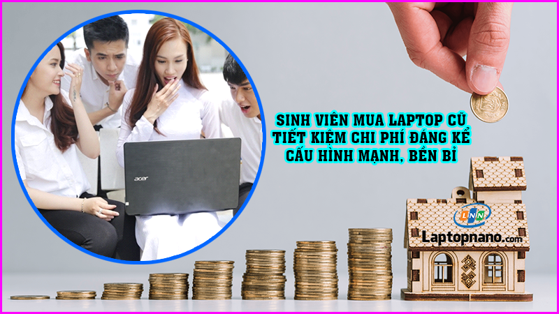 Tại sao laptop cũ là lựa chọn tối ưu cho sinh viên?